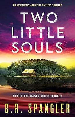 Two Little Souls: An absolutely addictive mystery thriller: 9 (Detective Casey White) by Spangler, B R | Paperback | Crime & Mystery