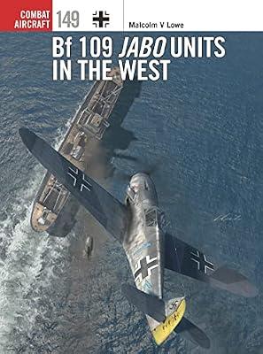 Bf 109 Jabo Units in the West: The demolition of Army Group Center: 149 (Combat Aircraft) by Lowe, Malcolm V. | Paperback | History