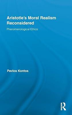 Aristotle's Moral Realism Reconsidered: Phenomenological Ethics (Routledge Studies in Ethics and Moral Theory, 14) by Kontos, Pavlos | Hardcover | Philosophy 2