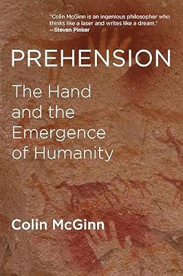 Prehension - The Hand and the Emergence of Humanity (The MIT Press) by Mcginn, Colin | Paperback | Science