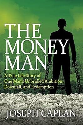 The Money Man: A True Life Story of One Man's Unbridled Ambition, Downfall, and Redemption by Caplan, Joseph | Paperback | Biography & Autobiography