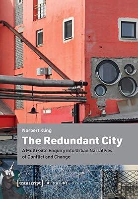 The Redundant City – A Multi–Site Enquiry Into Urban Narratives of Conflict and Change (Urban Studies) by Kling, Norbert | Paperback | Urban Communities