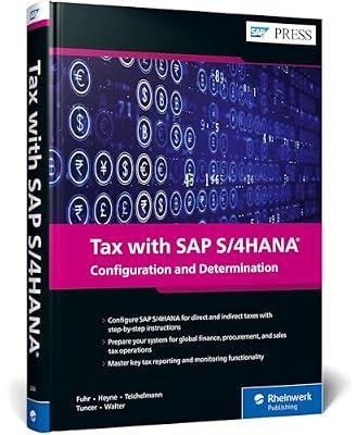 Tax With Sap S/4hana: Configuration and Determination by Fuhr, Michael; Heyne, Dirk; Walter, Jan; Teichelmann, Nadine | Hardcover | Computers