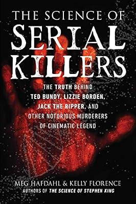 The Science of Serial Killers by Florence, Kelly; Hafdahl, Meg | Paperback | True Crime