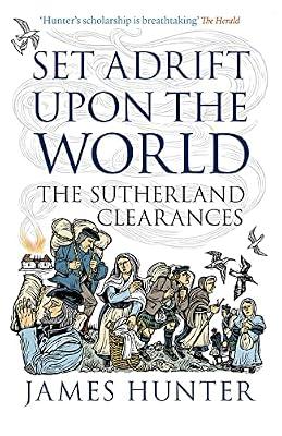 Set Adrift Upon the World: The Sutherland Clearances by Hunter, James | Mass_Market | History