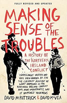 Making Sense of the Troubles: A History of the Northern Ireland Conflict by McKittrick, David; McVea, David | Paperback | British & Irish History