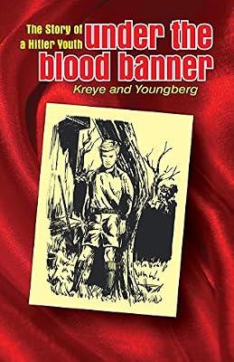 Under the Blood Banner: The Story of a Hitler Youth by Kreye, Eric | Paperback | Autobiography: Religious & Spiritual