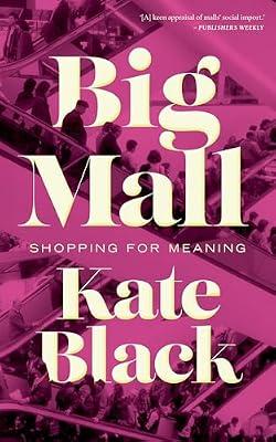 Big Mall: Shopping for the Meaning by Black, Kate | Paperback | Popular Culture