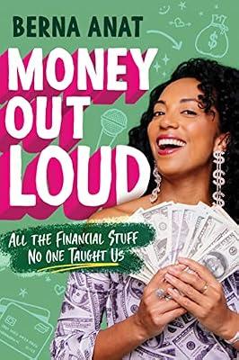Money Out Loud: All the Financial Stuff No One Taught Us by Anat, Berna | Hardcover | Young Adult Nonfiction: Personal Finance *