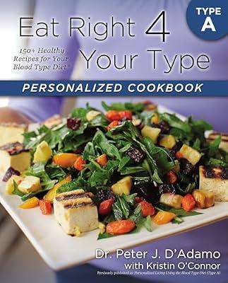 Eat Right 4 Your Type Personalized Cookbook Type A: 150+ Healthy Recipes For Your Blood Type Diet by D'Adamo, Dr. Peter J.; O'Connor, Kristin | Paperback | Cooking