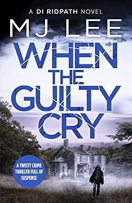 When the Guilty Cry: 7 (DI Ridpath Crime Thriller) by Lee, M J | Paperback | Crime & Mystery