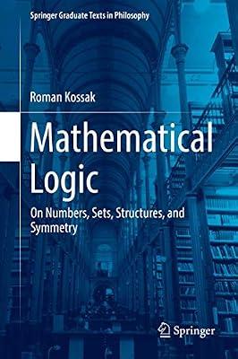 Mathematical Logic: On Numbers, Sets, Structures, and Symmetry: 3 (Springer Graduate Texts in Philosophy, 3) by Kossak, Roman | Hardcover | Mathematics