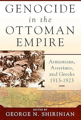 Genocide in the Ottoman Empire: Armenians, Assyrians, and Greeks, 1913-1923 | Library | Genocide & Ethnic Cleansing