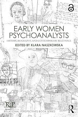 Early Women Psychoanalysts: History, Biography, and Contemporary Relevance (Relational Perspectives Book Series) | Paperback | Psychotherapy