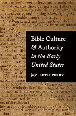 Bible Culture and Authority in the Early United States by Perry, Seth | Hardcover | Religion