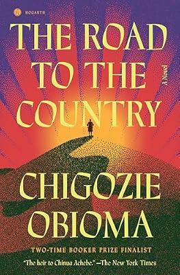 The Road to the Country: A Novel by Obioma, Chigozie | Hardcover | Fiction