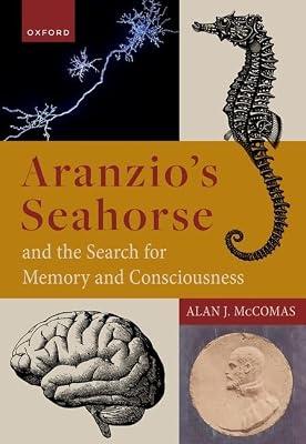 Aranzio's Seahorse and the Search for Memory and Consciousness by McComas, Professor Alan J. | Hardcover | Physiological & Neuro-Psychology