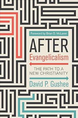 After Evangelicalism: The Path to a New Christianity by Gushee, David P. | Paperback | Christianity