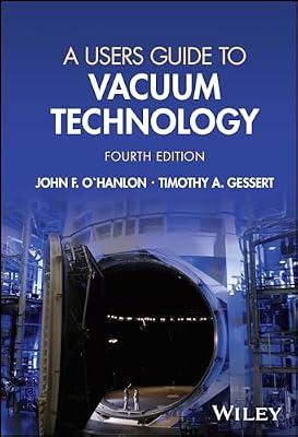 A Users Guide to Vacuum Technology by O'Hanlon, John F.; Gessert, Timothy A. | Hardcover | Technology & Engineering