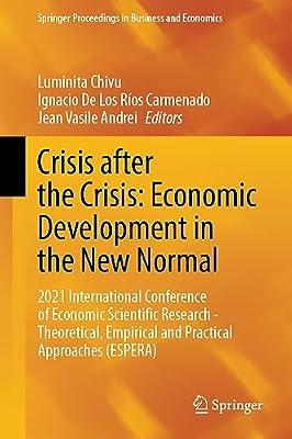 Crisis after the Crisis: Economic Development in the New Normal: 2021 International Conference of Economic Scientific Research - Theoretical, ... Proceedings in Business and Economics) | Hardcover | Economic Growth