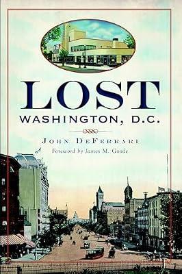 Lost Washington, D.C. by Deferrari, John | Paperback | History