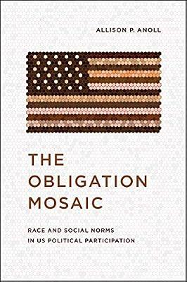 The Obligation Mosaic: Race and Social Norms in US Political Participation (Chicago Studies in American Politics) by Anoll, Allison P. | Paperback | Political Science