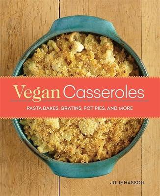 Vegan Casseroles: Pasta Bakes, Gratins, Pot Pies, and More by Hasson, Julie | Paperback | Cooking