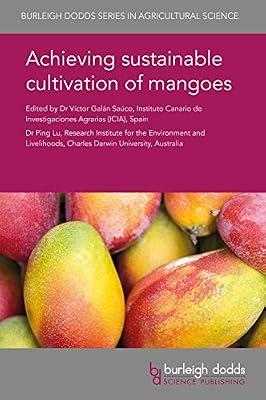 Achieving Sustainable Cultivation of Mangoes: 34 (Burleigh Dodds Series in Agricultural Science) | Hardcover | Sustainable Agriculture