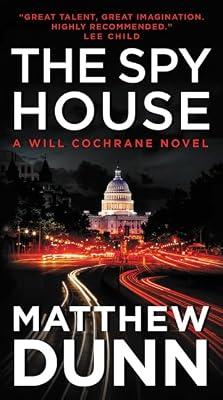 The Spy House: A Will Cochrane Novel: 5 by Dunn, Matthew | Mass_Market | Espionage & Spy Thriller