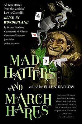Mad Hatters and March Hares: All-New Stories from the World of Lewis Carroll's Alice in Wonderland by Datlow, Ellen | Hardcover | Fiction