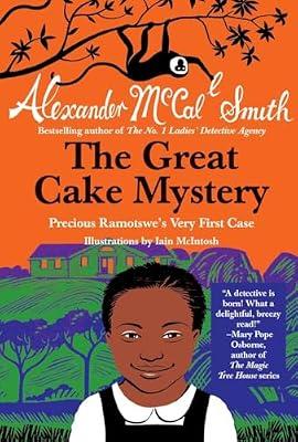The Great Cake Mystery: Precious Ramotswe's Very First Case (Precious Ramotswe Mysteries for Young Readers) by McCall Smith, Alexander | Hardcover | Juvenile Fiction