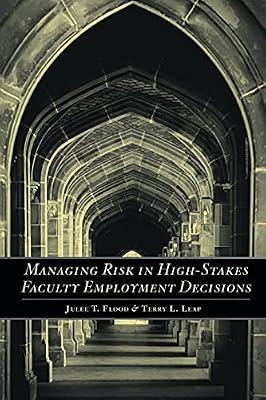 Managing Risk in High-Stakes Faculty Employment Decisions by Flood, Julee T.; Leap, Terry L. | Paperback | Organization & Management Of Education