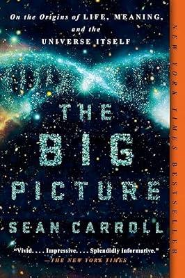 The Big Picture: On the Origins of Life, Meaning, and the Universe Itself by Carroll, Sean | Paperback | Science