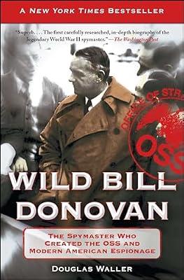 Wild Bill Donovan: The Spymaster Who Created the OSS and Modern American Espionage by Waller, Douglas | Paperback | History