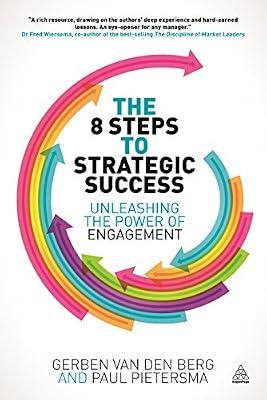 The 8 Steps to Strategic Success: Unleashing the Power of Engagement by Van Den Berg, Gerben; Pietersma, Paul | Paperback | Business & Economics
