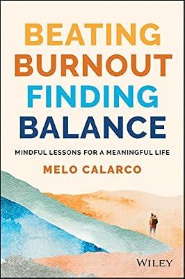 Beating Burnout, Finding Balance: Mindful Lessons for a Meaningful Life by Calarco, Melo | Paperback | Self-Help