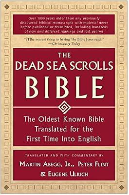 Dead Sea Scrolls Bible: The Oldest Known Bible Translated for the First Time into English by Flint, Peter; Abegg Jr., Martin G.; Ulrich, Eugene | Paperback | Religion
