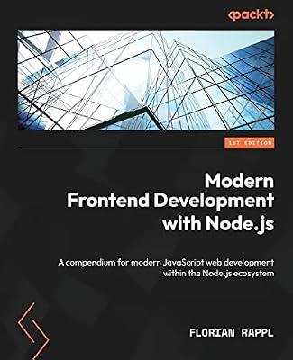 Modern Frontend Development with Node.js: A compendium for modern JavaScript web development within the Node.js ecosystem by Rappl, Florian | Paperback | Computers