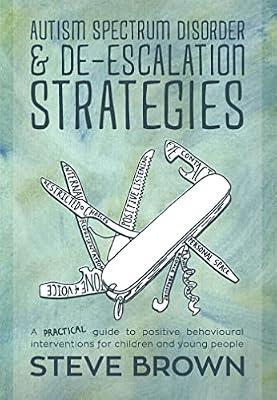 AUTISM SPECTRUM DISORDER AND DEESCALATION STRATEGIES by Brown, Steve | Paperback | Teaching Of Autistic Students