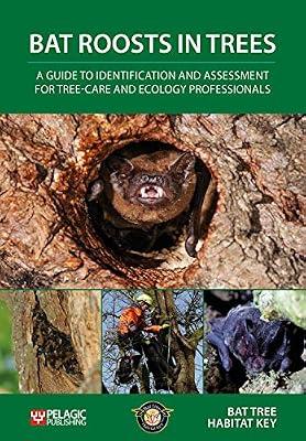 Bat Roosts Trees: A Guide to Identification and Assessment for Tree-Care and Ecology Professionals by Bat Tree Habitat Key | Paperback | Science