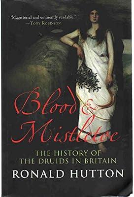 Blood and Mistletoe – The History of the Druids in Britain by Hutton, Ronald | Paperback | Celtic Religion & Mythology