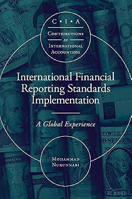 International Financial Reporting Standards Implementation: A Global Experience (Contributions to International Accounting) by Nurunnabi, Mohammad | Hardcover | Financial Reporting
