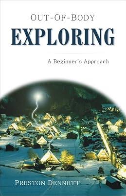 Out-Of-Body Exploring: A Beginner's Approach by Dennett, Preston | Paperback | Body