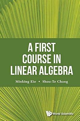 First Course In Linear Algebra, A by Chang, Shou-te; Eie, Minking | Paperback | Algebra