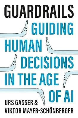 Guardrails: Guiding Human Decisions in the Age of AI by Gasser, Urs; Mayer-Schönberger, Viktor | Hardcover | Social Science