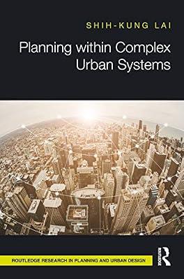 Planning within Complex Urban Systems (Routledge Research in Planning and Urban Design) by Lai, Shih-Kung | Hardcover | The Environment