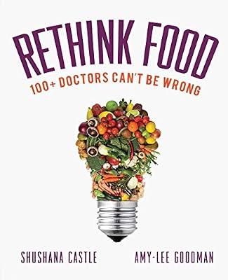 Rethink Food: 100+ Doctors Can't Be Wrong by Goodman, Amy-Lee; Castle, Shushana | Paperback | Diets & Dieting