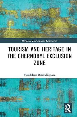 Tourism and Heritage in the Chornobyl Exclusion Zone (Heritage, Tourism, and Community) by Banaszkiewicz, Magdalena | Hardcover | Business & Economics