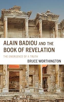 Alain Badiou and the Book of Revelation: The Emergence of a Truth by Worthington, Bruce | Hardcover | Religion