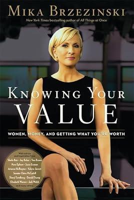 Knowing Your Value: Women, Money and Getting What You're Worth by Brzezinski, Mika | Hardcover | Self-Help